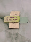 Id Rather Be Reading Clay Bookmark